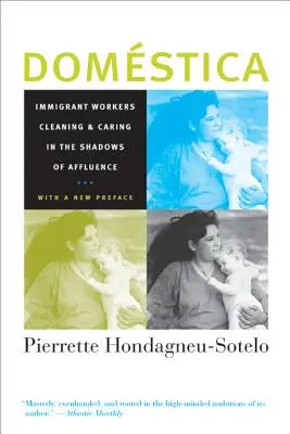 Domestica: Bevándorló munkások takarítás és gondoskodás a jólét árnyékában, új előszóval - Domestica: Immigrant Workers Cleaning and Caring in the Shadows of Affluence, with a New Preface