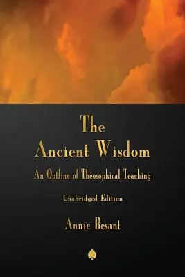 Az ősi bölcsesség: A teozófiai tanítás vázlata - The Ancient Wisdom: An Outline of Theosophical Teaching