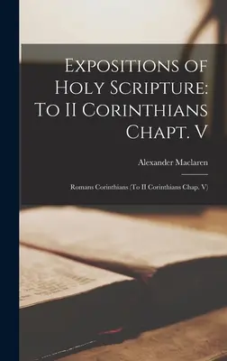 A Szentírás magyarázatai: Korinthusbeliekhez, V. fejezet: Korinthusiakhoz (A II. Korinthusiakhoz V. fejezet) - Expositions of Holy Scripture: To II Corinthians Chapt. V: Romans Corinthians (To II Corinthians Chap. V)