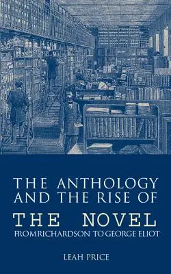 Az antológia és a regény felemelkedése: Richardsontól George Eliotig - The Anthology and the Rise of the Novel: From Richardson to George Eliot