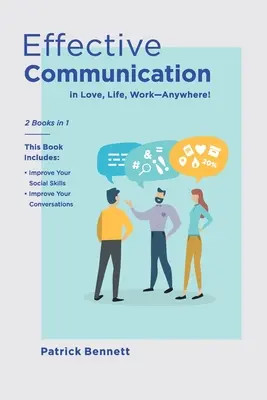 Hatékony kommunikáció: 2 könyv 1-ben: Ez a könyv tartalmazza: Fejleszd a szociális készségeidet + Javítsd a beszélgetéseidet - Effective Communication: 2 Books in 1: This Book Includes: Improve Your Social Skills + Improve Your Conversations