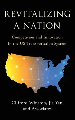 Egy nemzet újjáélesztése: Verseny és innováció az amerikai közlekedési rendszerben - Revitalizing a Nation: Competition and Innovation in the US Transportation System