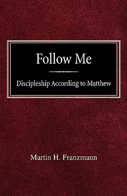 Follow Me: Tanítványság Máté szerint - Follow Me: Discipleship According to Matthew