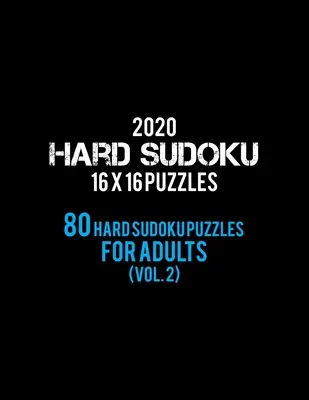 2020 Hard Sudoku 16 X 16 rejtvények 80 nehéz Sudoku rejtvény felnőtteknek (2. kötet): Nehéz szint felnőtteknek - Minden 16*16 kemény 80+ Sudoku - Sudoku rejtvénykönyvek - - 2020 Hard Sudoku 16 X 16 Puzzles 80 Hard Sudoku Puzzles For Adults (Vol. 2): Hard Level for Adults - All 16*16 Hard 80+ Sudoku - Sudoku Puzzle Books -