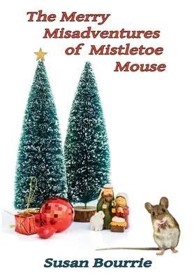 The Merry Misadventures of Mistletoe Mouse (A fagyöngyös egér vidám kalandjai) - The Merry Misadventures of Mistletoe Mouse