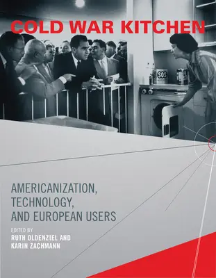 Hidegháborús konyha: Americanization, Technology, and European Users - Cold War Kitchen: Americanization, Technology, and European Users