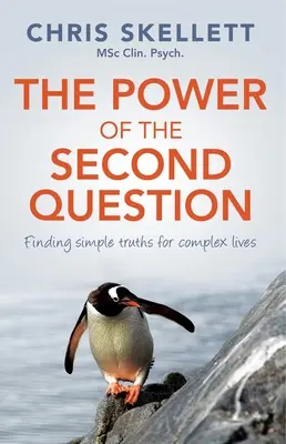 A második kérdés hatalma: Egyszerű igazságok keresése az összetett élethez - Power of the Second Question: Finding Simple Truths for Complex Lives