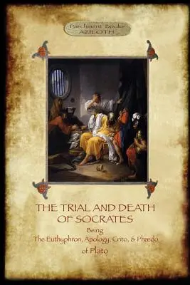 Szókratész pere és halála: Church, fordító (Aziloth Könyvek) - The Trial and Death of Socrates: With 32-page introduction, footnotes and Stephanus references by F.C. Church, translator (Aziloth Books)