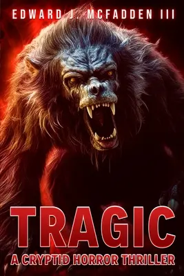 Tragic: Egy kriptid horror thriller - Tragic: A Cryptid Horror Thriller