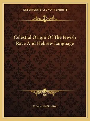 A zsidó faj és a héber nyelv égi eredete - Celestial Origin Of The Jewish Race And Hebrew Language