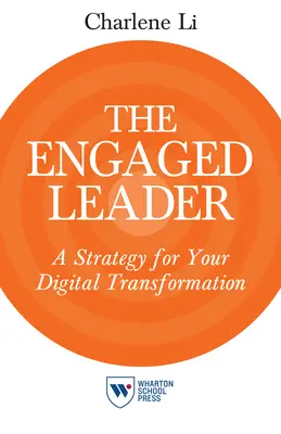 Az elkötelezett vezető: Stratégia a digitális átalakuláshoz - The Engaged Leader: A Strategy for Your Digital Transformation