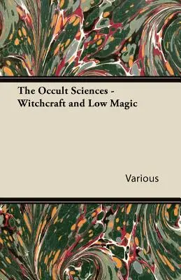 Az okkult tudományok - Boszorkányság és alacsony mágia - The Occult Sciences - Witchcraft and Low Magic