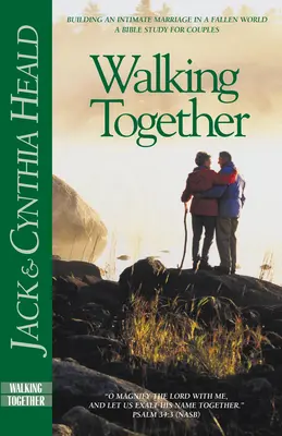 Walking Together: Intim házasság építése egy bukott világban - Walking Together: Building an Intimate Marriage in a Fallen World