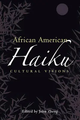 Afrikai amerikai haiku: Kulturális látomások - African American Haiku: Cultural Visions