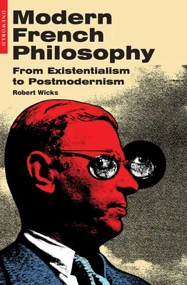 Modern francia filozófia: Az egzisztencializmustól a posztmodernizmusig. - Modern French Philosophy: From Existentialism to Postmodernism