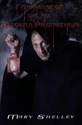 Frankenstein (avagy a modern Prométheusz) - Frankenstein (or The Modern Prometheus)