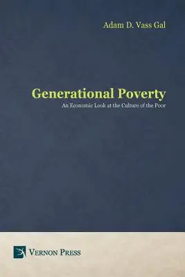 Nemzedéki szegénység: A szegények kultúrájának gazdasági szemlélete - Generational Poverty: An Economic Look at the Culture of the Poor