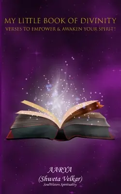 Az én kis Isteni könyvem - Versek, amelyek megerősítik és felébresztik a lelkedet! - My Little Book of Divinity - Verses to Empower & Awaken Your Spirit!