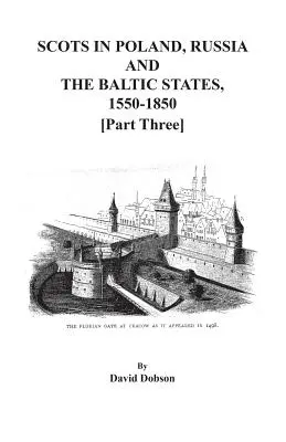 Skótok Lengyelországban, Oroszországban és a balti államokban, 1550-1850. Harmadik rész - Scots in Poland, Russia, and the Baltic States, 1550-1850. Part Three