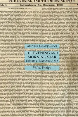 Az Esthajnalcsillag és a Hajnalcsillag 1. kötet, 7. és 8. szám: Mormon történelem sorozat - The Evening and Morning Star Volume 1, Numbers 7 & 8: Mormon History Series