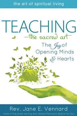 Tanítás - A szent művészet: Az elmék és a szívek megnyitásának öröme - Teaching--The Sacred Art: The Joy of Opening Minds and Hearts