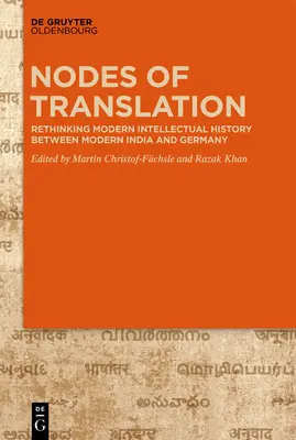 A fordítás csomópontjai: Szellemtörténet az újkori India és Németország között - Nodes of Translation: Intellectual History Between Modern India and Germany