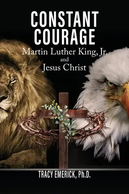 Állandó bátorság: Martin Luther King, Jr. és Jézus Krisztus - Constant Courage: Martin Luther King, Jr. and Jesus Christ