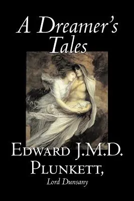 A Dreamer's Tales by Edward J. M. D. Plunkett, Fikció, Klasszikusok, Fantasy, Horror, Horror - A Dreamer's Tales by Edward J. M. D. Plunkett, Fiction, Classics, Fantasy, Horror