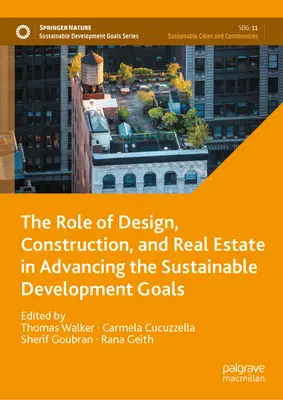 A tervezés, az építőipar és az ingatlanügyek szerepe a fenntartható fejlődési célok előmozdításában - The Role of Design, Construction, and Real Estate in Advancing the Sustainable Development Goals