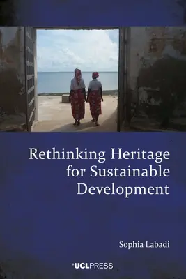 Az örökség újragondolása a fenntartható fejlődés érdekében - Rethinking Heritage for Sustainable Development