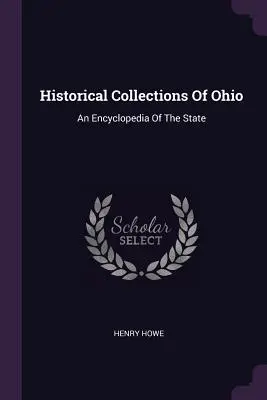Historical Collections Of Ohio: Az állam enciklopédiája - Historical Collections Of Ohio: An Encyclopedia Of The State
