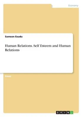 Emberi kapcsolatok. Önbecsülés és emberi kapcsolatok - Human Relations. Self Esteem and Human Relations