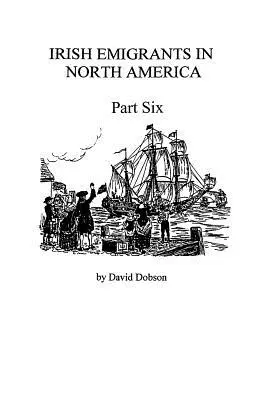 Ír emigránsok Észak-Amerikában [1670-1830], hatodik rész - Irish Emigrants in North America [1670-1830], Part Six