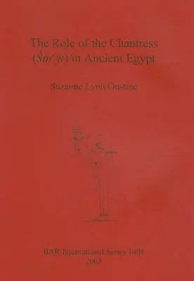 A kántorlány (Smyt) szerepe az ókori Egyiptomban - The Role of the Chantress (Smyt) in Ancient Egypt