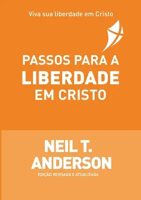 Passos Para a Liberdade Em Cristo (Útvonalak a szabadsághoz Krisztusban) - Passos Para a Liberdade Em Cristo