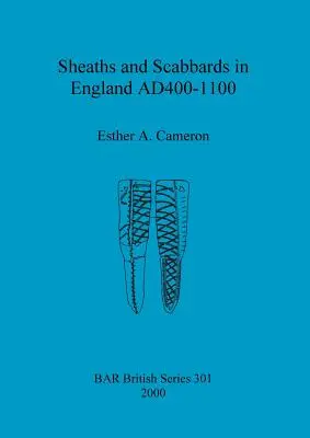 Hüvelyek és hüvelyek Angliában Kr. u. 400-1100 között - Sheaths and Scabbards in England AD400-1100