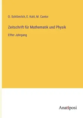 Journal of Mathematics and Physics: tizenegyedik kötet - Zeitschrift fr Mathematik und Physik: Elfter Jahrgang