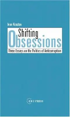 Változó rögeszmék: Három esszé a korrupcióellenes politikáról - Shifting Obsessions: Three Essays on the Politics of Anticorruption