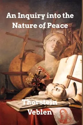 A béke természetének vizsgálata: és a béke fenntartásának feltételei - An Inquiry into the Nature of Peace: and the Terms of Its Perpetuation