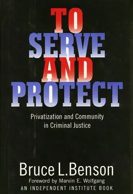 Szolgálni és védeni: Privatizáció és közösség a büntető igazságszolgáltatásban - To Serve and Protect: Privatization and Community in Criminal Justice