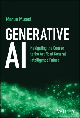 Generatív mesterséges intelligencia: Útban a mesterséges általános intelligencia jövője felé - Generative AI: Navigating the Course to the Artificial General Intelligence Future