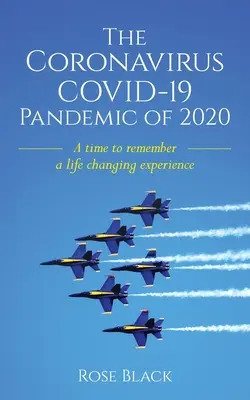 A 2020-as koronavírus COVID-19 pandémia: Egy életet megváltoztató élményre való emlékezés ideje - The Coronavirus COVID-19 Pandemic of 2020: A Time to Remember a Life Changing Experience