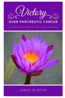 Győzelem a hasnyálmirigyrák felett: Egy túlélő története - Victory over Pancreatic Cancer: A Survivor's Story