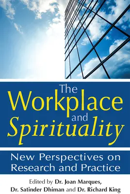 A munkahely és a spiritualitás: Új kutatási és gyakorlati perspektívák - The Workplace and Spirituality: New Perspectives on Research and Practice