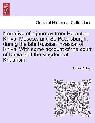 Egy utazás elbeszélése Herautból Khivába, Moszkvába és Szentpétervárra, Khiva késői orosz megszállása idején. - Narrative of a Journey from Heraut to Khiva, Moscow and St. Petersburgh, During the Late Russian Invasion of Khiva. with Some Account of the Court of