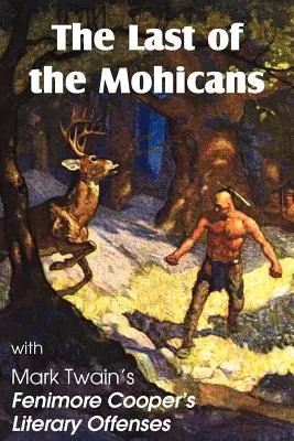 The Last of the Mohicans by James Fenimore Cooper & Fenimore Cooper irodalmi bűncselekményei - The Last of the Mohicans by James Fenimore Cooper & Fenimore Cooper's Literary Offenses