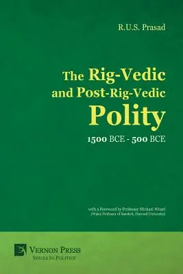 A Rig-Védikus és a poszt-Rig-Védikus Politeia (Kr. e. 1500-500 Kr. e.) - The Rig-Vedic and Post-Rig-Vedic Polity (1500 BCE-500 BCE)