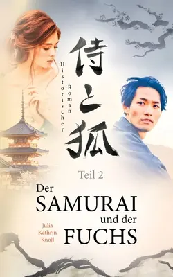 Der Samurai und der Fuchs: Historischer Roman - 2. rész - Der Samurai und der Fuchs: Historischer Roman - Teil 2