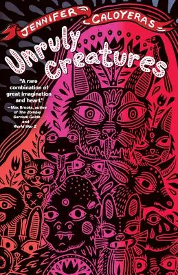 Féktelen teremtmények: Történetek - Unruly Creatures: Stories