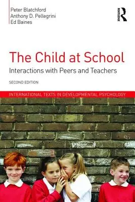 A gyermek az iskolában: Interakciók társaival és tanáraival, 2. kiadás - The Child at School: Interactions with peers and teachers, 2nd Edition